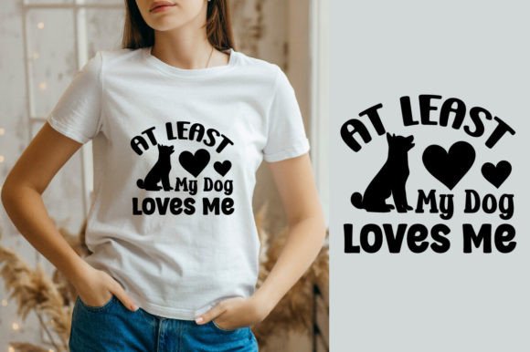 At Least My Dog Loves Me SVG: A Crafty Graphics Asset