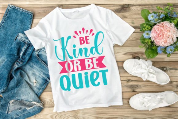 Be Kind or Be Quiet SVG Design: A Closer Look