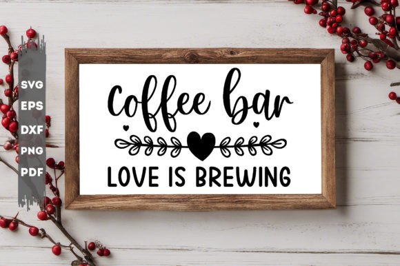 Coffee Bar Love is Brewing Svg for Crafts and Graphics