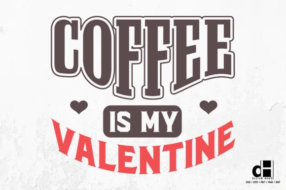Funny Coffee is My Valentine SVG PNG for Creative Crafts and Graphics