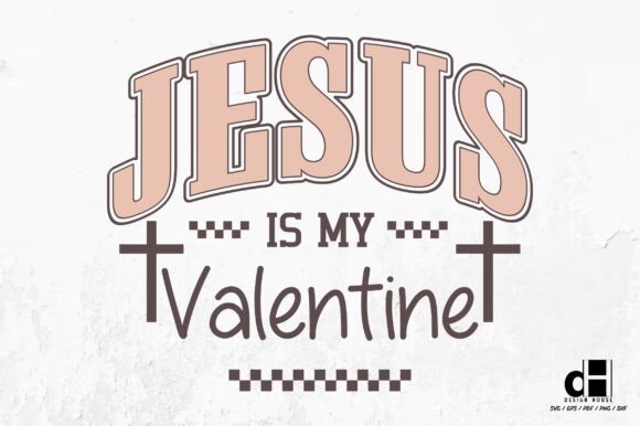 Funny Jesus is My Valentine SVG PNG for Crafts and Graphics