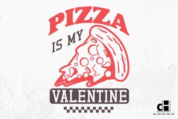 Funny Pizza is My Valentine SVG PNG for Graphics and Crafts