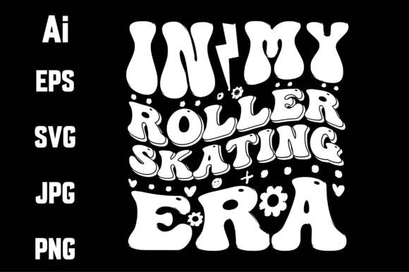 In My Roller Skating Era Funny Svg for Crafts & Graphics