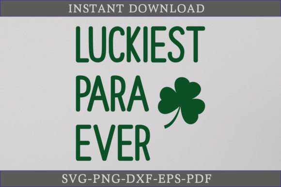 Luckiest Para Ever: A Perfect St. Patrick's Day Graphics for Crafts