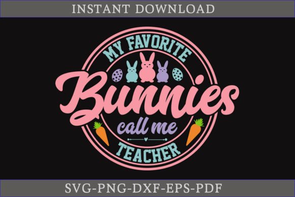 My Favorite Bunnies Call Me Teacher SVG for Graphics and Crafts