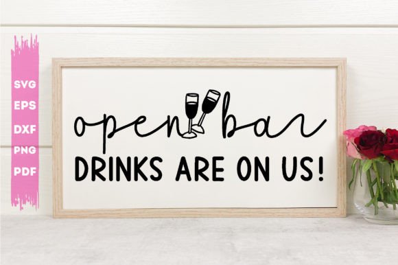 Open Bar Drinks Are on Us Svg: A Graphics Asset for Crafts