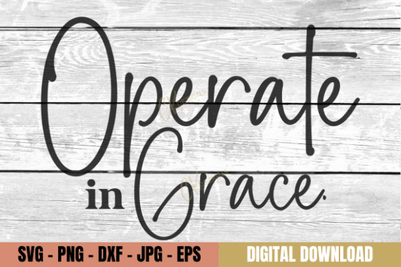 Operate in Grace Empowering Digital SVG for Crafts & Graphics