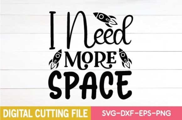 Reviewing I Need More Space Svg for Creative Graphics and Crafts