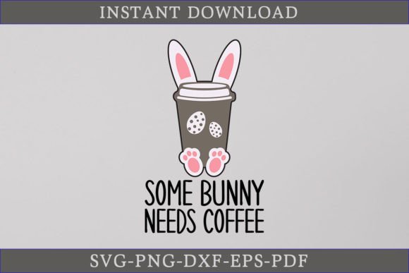 Some Bunny Needs Coffee SVG: A Charming Graphics Asset for Crafts