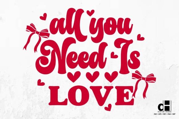 Valentine's Day All You Need is Love SVG for Crafts & Graphics
